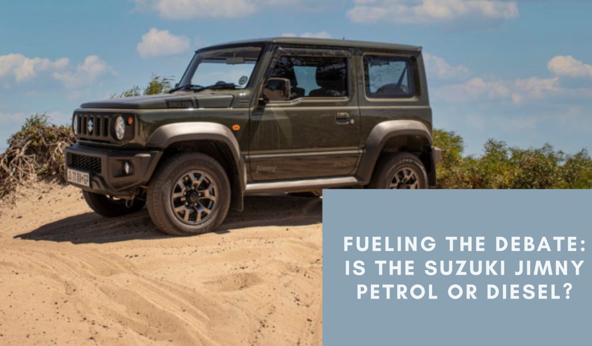 Fueling the Debate: Is the Suzuki Jimny Petrol or Diesel?