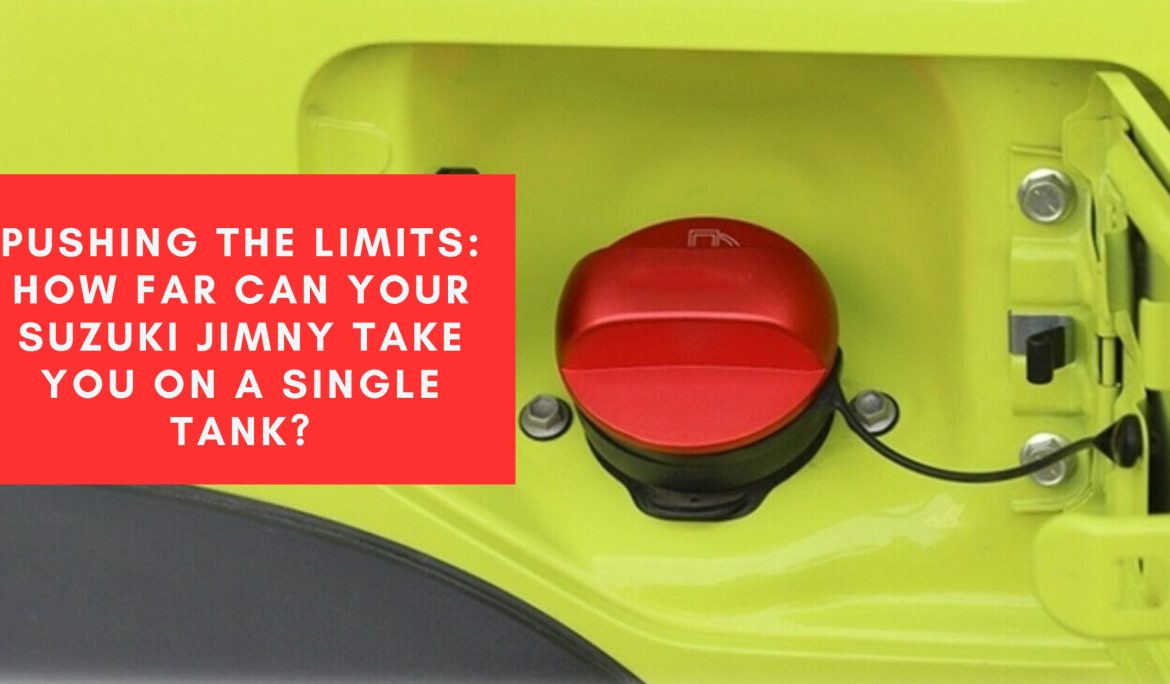 Pushing the Limits: How Far Can Your Suzuki Jimny Take You on a Single Tank?
