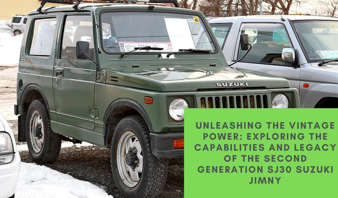 Unleashing the Vintage Power: Exploring the Capabilities and Legacy of the Second Generation SJ30 Suzuki Jimny